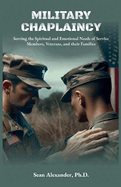 A Military Chaplaincy Handbook: Serving the Spiritual and Emotional Needs of Service Members, Veterans, and Their Families