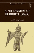 A Millennium of Buddhist Logic - Wayman, Alex
