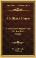 A Million a Minute: A Romance of Modern New York and Paris (1908)