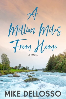 A Million Miles from Home - Dellosso, Mike