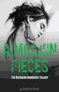 A Million Pieces: The Becoming Unbroken Trilogy