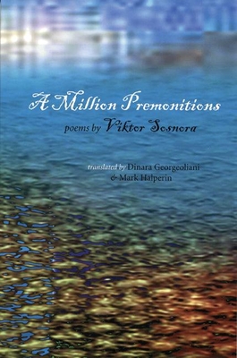 A Million Premonitions - Sosnora, Viktor, and Georgeoliani, Dinara (Translated by), and Halperin, Mark (Translated by)