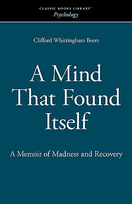 A Mind That Found Itself - Beers, Clifford Whittingham