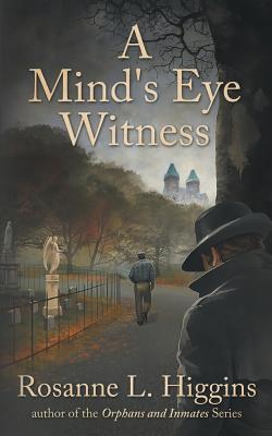 A Mind's Eye Witness - Higgins, Rosanne L