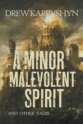 A Minor Malevolent Spirit and Other Tales - Karpyshyn, Drew
