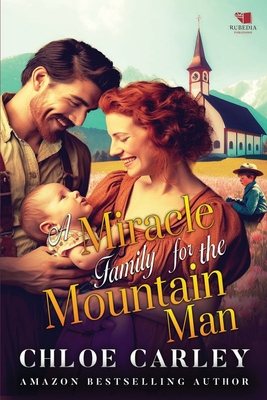 A Miracle Family for the Mountain Man: A Christian Historical Romance Book - Carley, Chloe