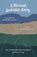 A Missional Leadership History: The Journey from Wycliffe Bible Translators to the Wycliffe Global Alliance