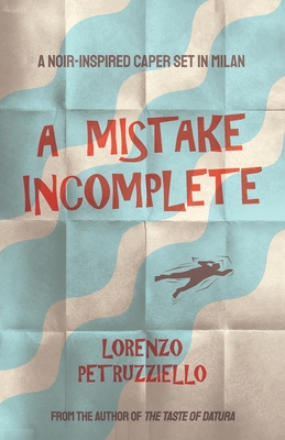 A Mistake Incomplete - Petruzziello, Lorenzo