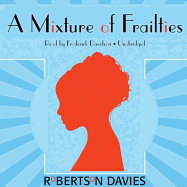 A Mixture of Frailties - Davies, Robertson, and Davidson, Frederick (Read by)