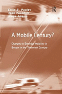 A Mobile Century?: Changes in Everyday Mobility in Britain in the Twentieth Century