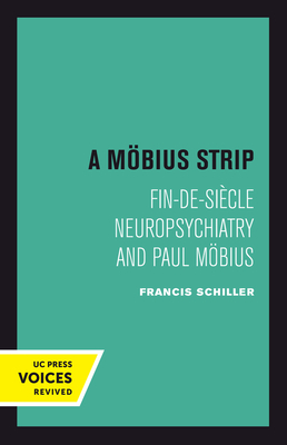 A Mobius Strip: Fin-De-Siecle Neuropsychiatry and Paul Mobius - Schiller, Francis