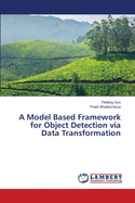 A Model Based Framework for Object Detection via Data Transformation