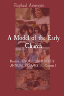 A Model of the Early Church: Danite's GROUP BIBLE STUDY - ANNUAL VOLUME 1 - Quarter 1