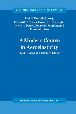 A Modern Course in Aeroelasticity - Dowell, E H (Editor), and Crawley, Edward F (Editor), and Curtiss Jr, Howard C (Editor)