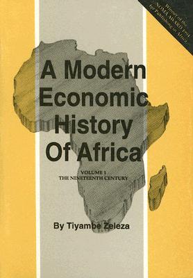 A Modern Economic History of Africa: The Nineteenth Century - Zeleza, Paul Tiyambe