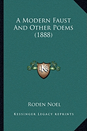 A Modern Faust And Other Poems (1888) - Noel, Roden