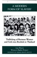 A Modern Form of Slavery: Trafficking of Burmese Women and Girls Into Brothels in Thailand - Thomas, Dorothy Q