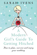 A Modern Girl's Guide to Getting Hitched