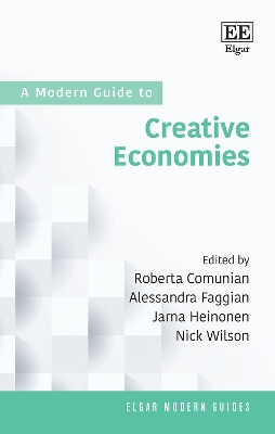 A Modern Guide to Creative Economies - Comunian, Roberta (Editor), and Faggian, Alessandra (Editor), and Heinonen, Jarna (Editor)