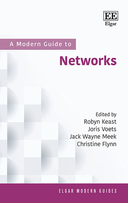 A Modern Guide to Networks - Keast, Robyn (Editor), and Voets, Joris (Editor), and Meek, Jack W (Editor)