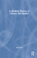 A Modern History of China's Art Market