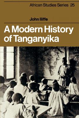A Modern History of Tanganyika - Iliffe, John