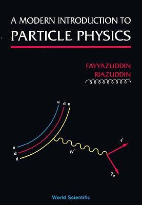 A Modern Introduction to Particle Physics - Fayyazuddin, and Riazuddin