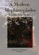 A Modern Mephistopheles - Alcott, Louisa May, and Hbert, C M (Read by)