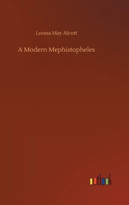 A Modern Mephistopheles - Alcott, Louisa May