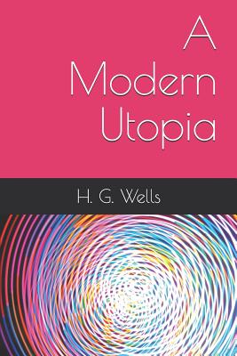 A Modern Utopia - Wells, H G