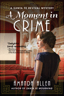 A Moment in Crime: A Santa Fe Revival Mystery
