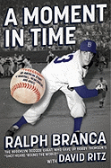 A Moment in Time: An American Story of Baseball, Heartbreak, and Grace