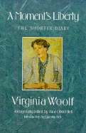A Moment's Liberty: The Shorter Diary - Bell, Anne Olivier, and Bell, Quentin, Professor (Introduction by), and Woolf, Virginia