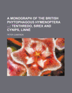 A Monograph of the British Phytophagous Hymenoptera - Cameron, Peter, MD