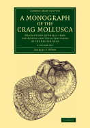 A Monograph of the Crag Mollusca 4 Volume Set: Descriptions of Shells from the Middle and Upper Tertiaries of the British Isles