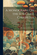 A Monograph On the Sub-Class Cirripedia: With Figures of All the Species; Volume 2