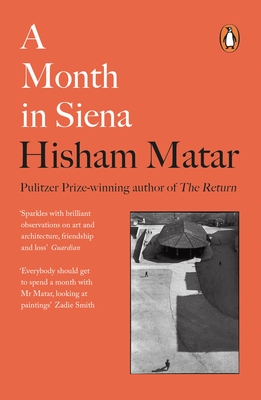 A Month in Siena - Matar, Hisham