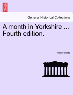 A Month in Yorkshire ... Fourth Edition.