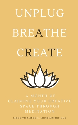 A Month of Claiming Your Creative Space Through Meditation - Thompson, Megs