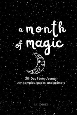 A Month of Magic: 30-Day Poetry Journal - Perez, R C