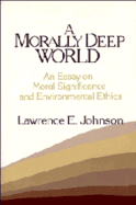 A Morally Deep World: An Essay on Moral Significance and Environmental Ethics