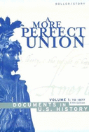 A More Perfect Union: Documents in United States History Volume One Fifth Edition: Volume I