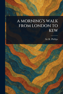 A Morning's Walk from London to Kew