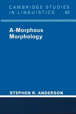 A-Morphous Morphology - Anderson, Stephen R.