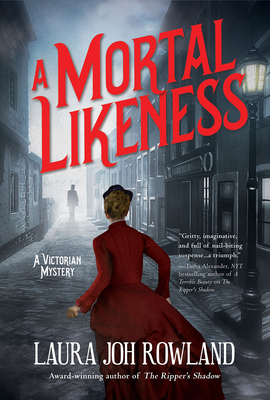 A Mortal Likeness: A Victorian Mystery - Rowland, Laura Joh