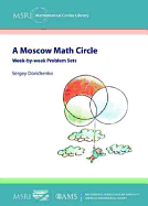 A Moscow Math Circle: Week-By-Week Problem Sets - Dorichenko, S A, and Dorichenko S a (Sergei Aleksandrovich), 1973-
