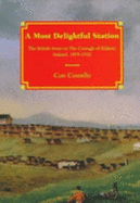 A Most Delightful Station: The British Army on the Curragh of Kildare, Irelan - Costello, Con