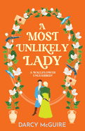 A Most Unlikely Lady: A breathlessly romantic regency read from Darcy McGuire