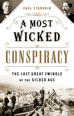 A Most Wicked Conspiracy: The Last Great Swindle of the Gilded Age - Starobin, Paul