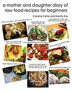 A Mother and Daughter Diary of Raw Food Recipes for Beginners